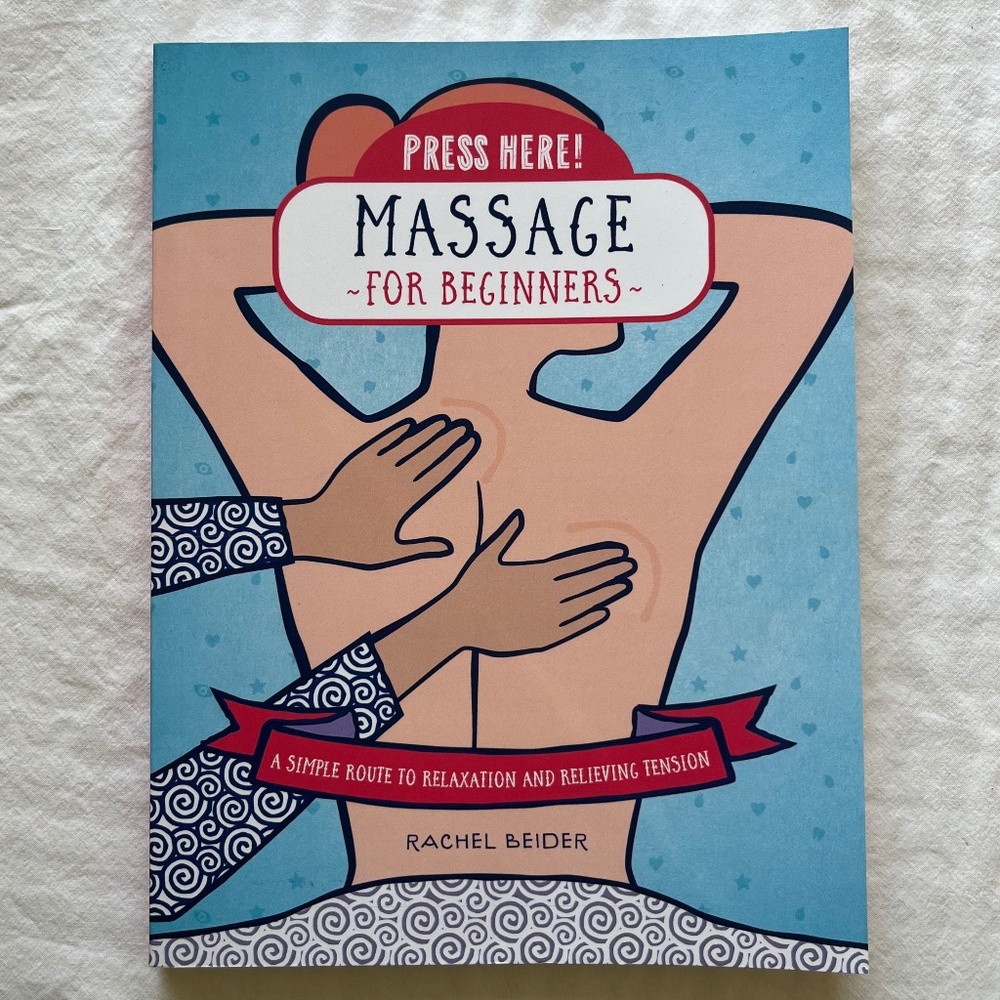 Massage for Beginners: A Simple Route to Relaxation and Relieving Tension book